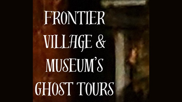 Frontier Village & Museum's Ghost Tours